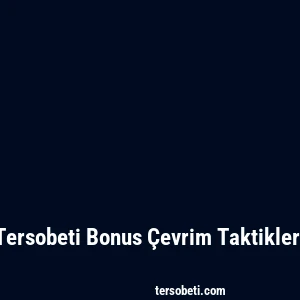 Tersobeti Bonus Çevrim Taktikleri