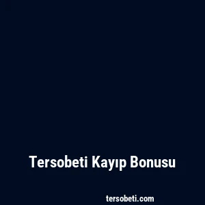 Tersobeti Kayıp Bonusu
