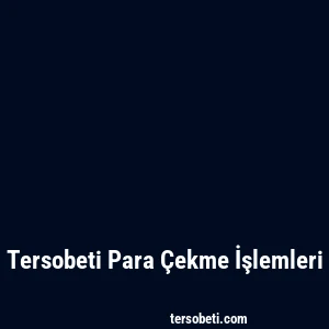 Tersobeti Para Çekme İşlemleri